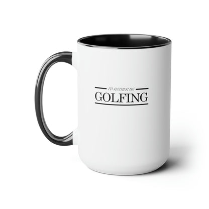 I'd rather be golfing - Two-Tone Coffee Mugs, 15oz