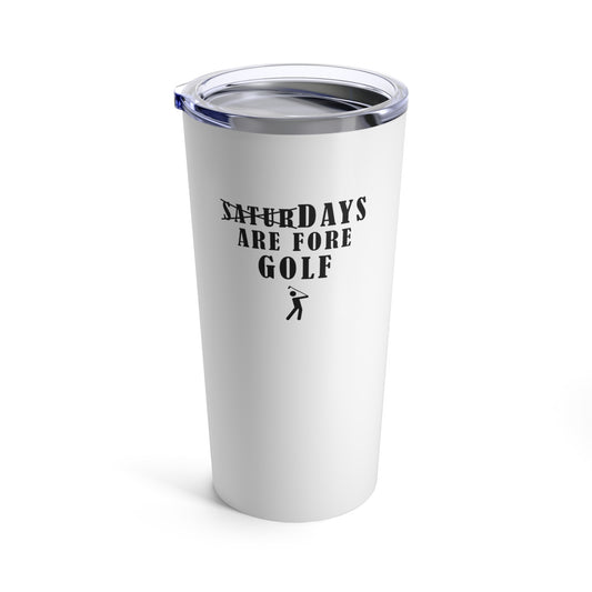 Saturdays Are Fore GOLF Tumbler