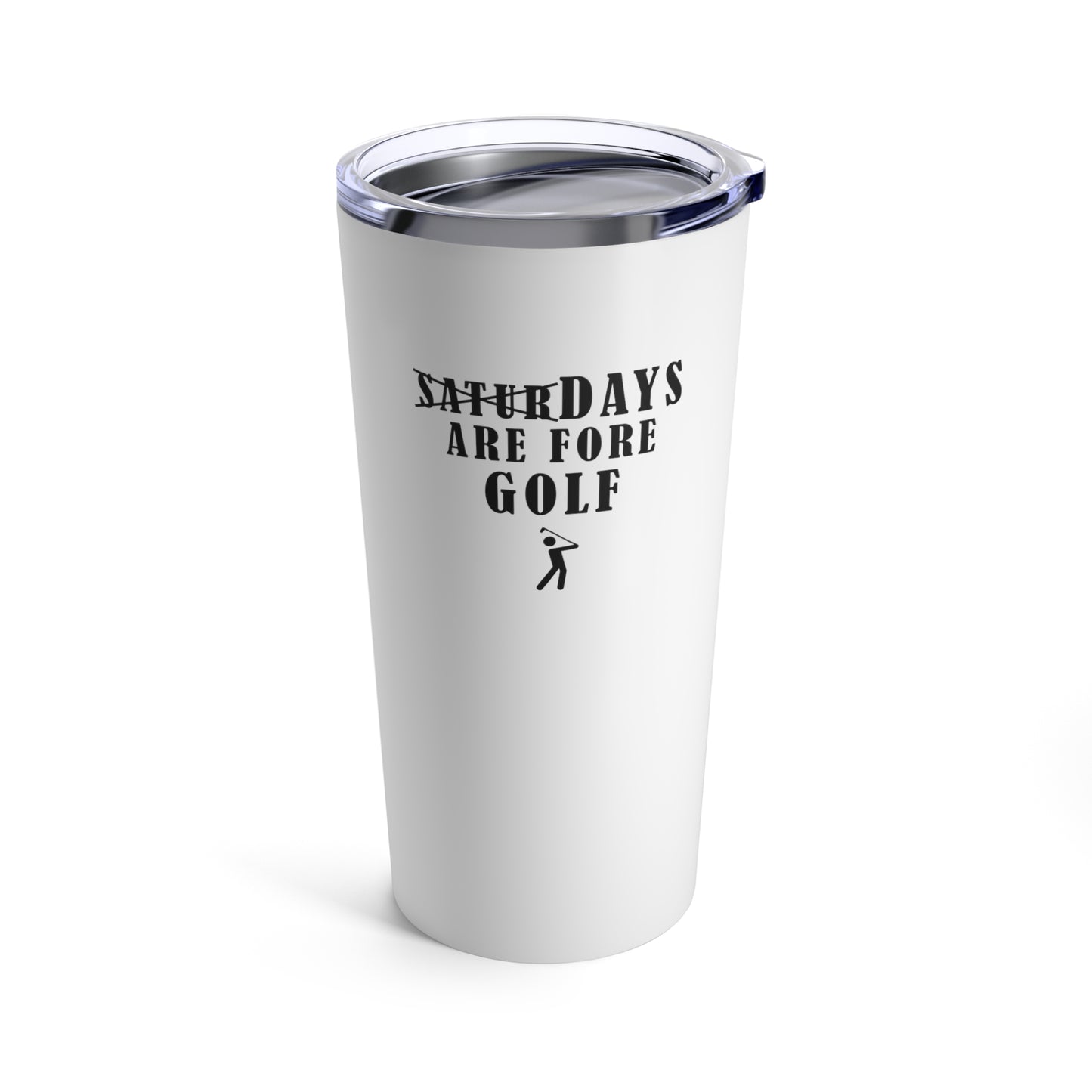 Saturdays Are Fore GOLF Tumbler