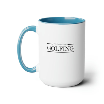 I'd rather be golfing - Two-Tone Coffee Mugs, 15oz