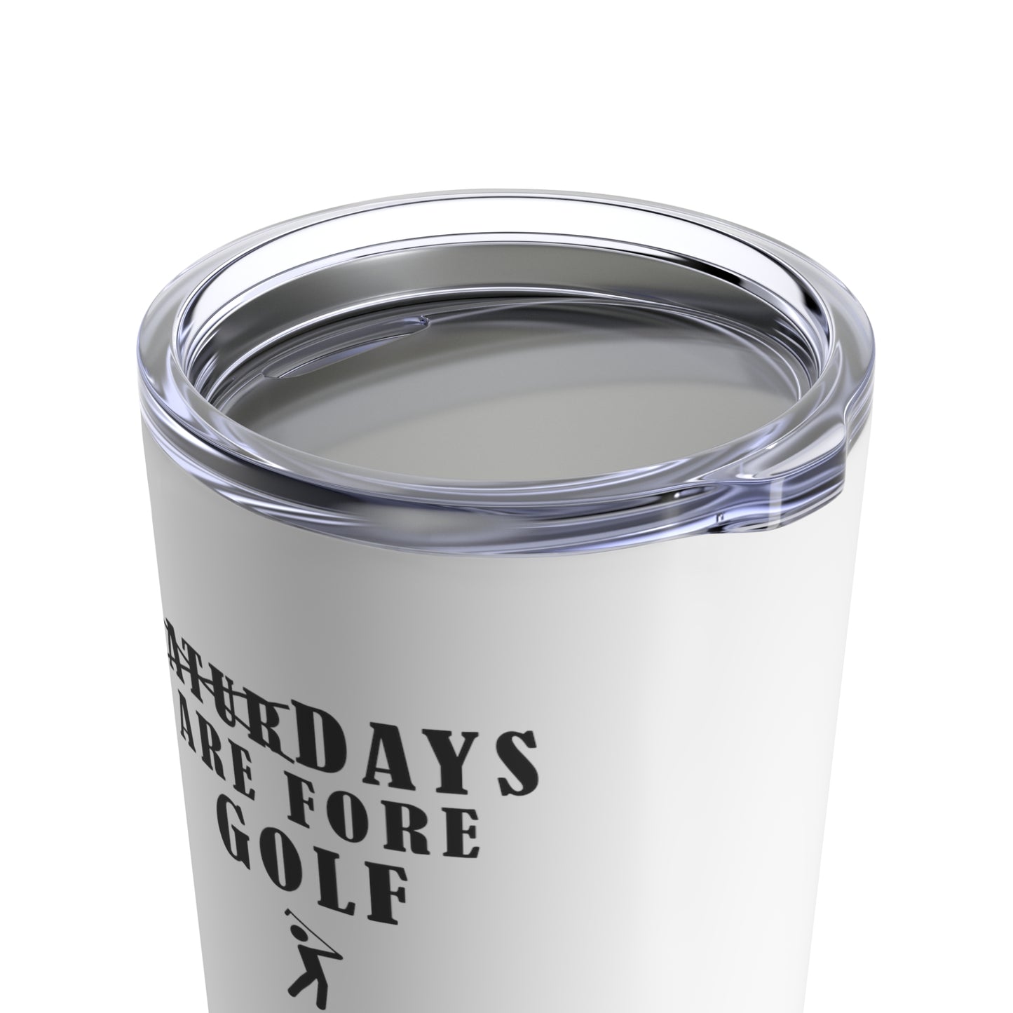 Saturdays Are Fore GOLF Tumbler