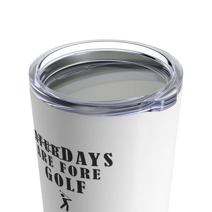 Saturdays Are Fore GOLF Tumbler